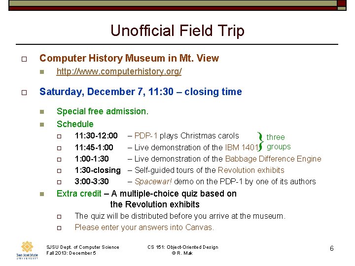 Unofficial Field Trip o Computer History Museum in Mt. View n o http: //www.