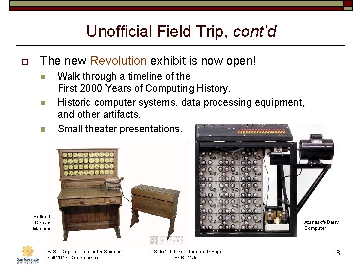 Unofficial Field Trip, cont’d o The new Revolution exhibit is now open! Walk through