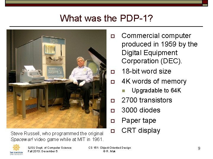What was the PDP-1? o o o Commercial computer produced in 1959 by the