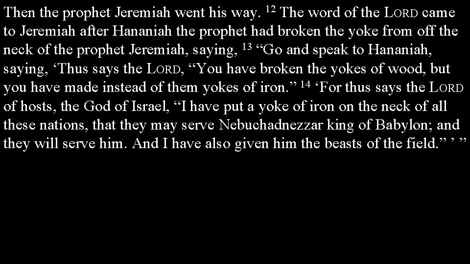 Then the prophet Jeremiah went his way. 12 The word of the LORD came