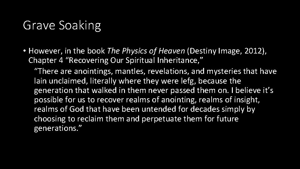 Grave Soaking • However, in the book The Physics of Heaven (Destiny Image, 2012),