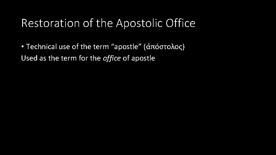 Restoration of the Apostolic Office • Technical use of the term “apostle” (α πο