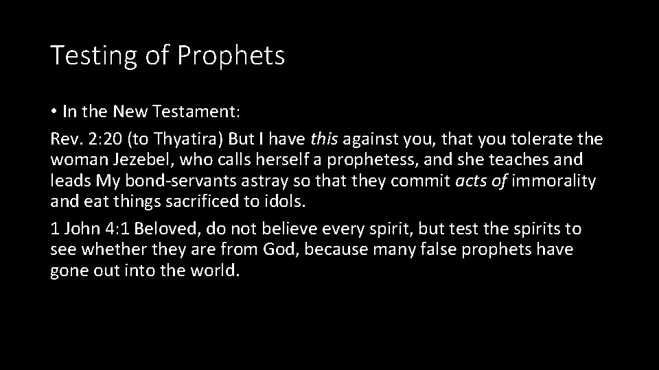 Testing of Prophets • In the New Testament: Rev. 2: 20 (to Thyatira) But