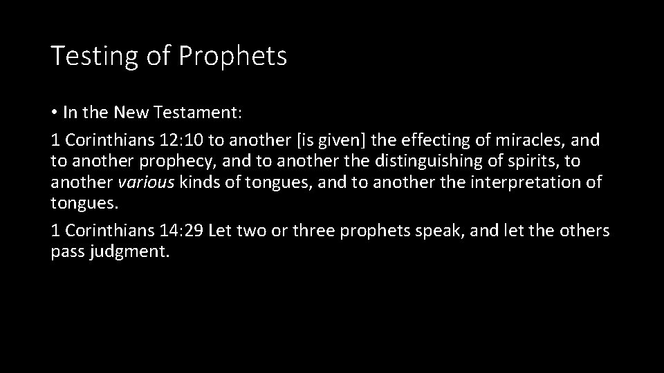 Testing of Prophets • In the New Testament: 1 Corinthians 12: 10 to another
