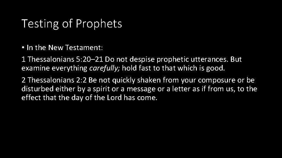 Testing of Prophets • In the New Testament: 1 Thessalonians 5: 20– 21 Do