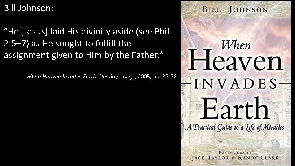Bill Johnson: “He [Jesus] laid His divinity aside (see Phil 2: 5– 7) as