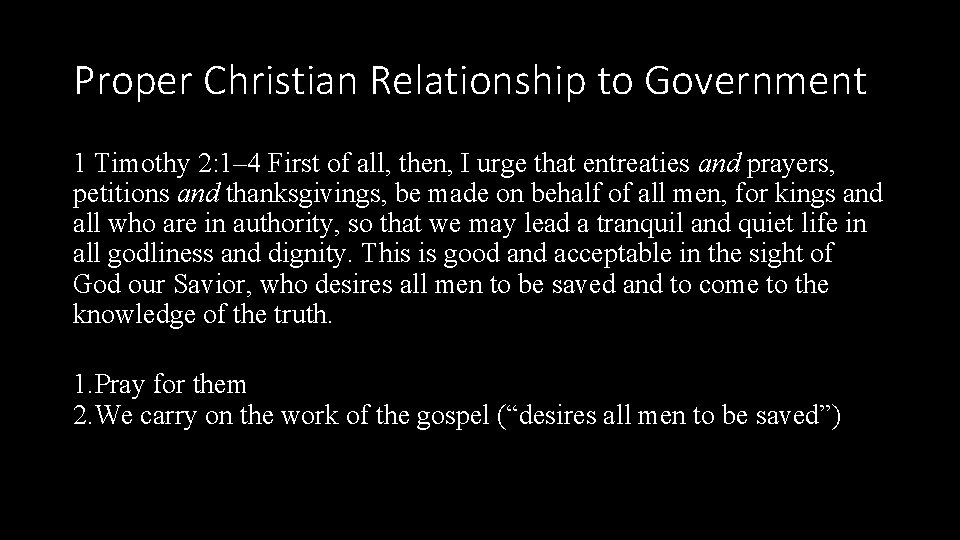 Proper Christian Relationship to Government 1 Timothy 2: 1– 4 First of all, then,