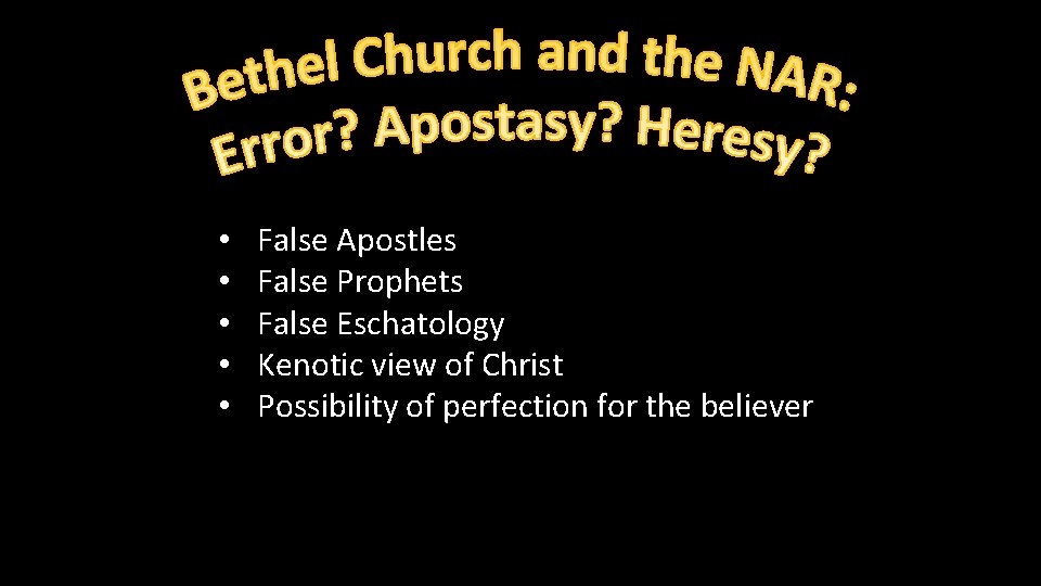  • • • False Apostles False Prophets False Eschatology Kenotic view of Christ