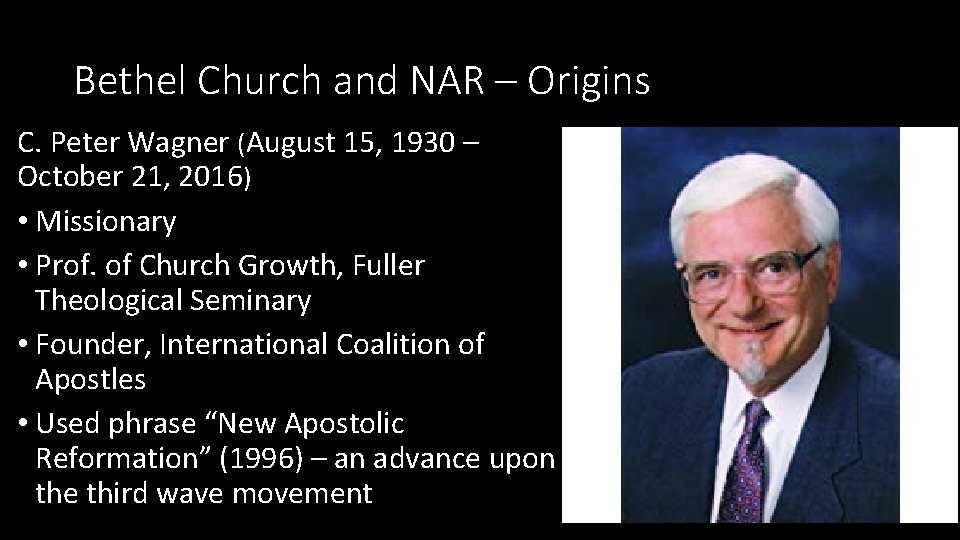 Bethel Church and NAR – Origins C. Peter Wagner (August 15, 1930 – October