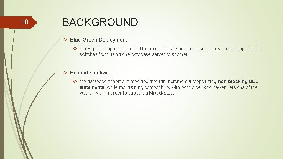 10 BACKGROUND Blue-Green Deployment the Big-Flip approach applied to the database server and schema