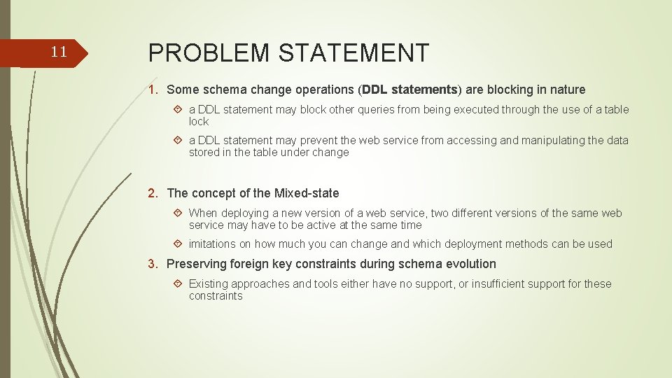 11 PROBLEM STATEMENT 1. Some schema change operations (DDL statements) are blocking in nature