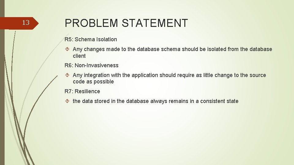 13 PROBLEM STATEMENT R 5: Schema Isolation Any changes made to the database schema