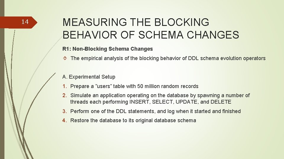 14 MEASURING THE BLOCKING BEHAVIOR OF SCHEMA CHANGES R 1: Non-Blocking Schema Changes The