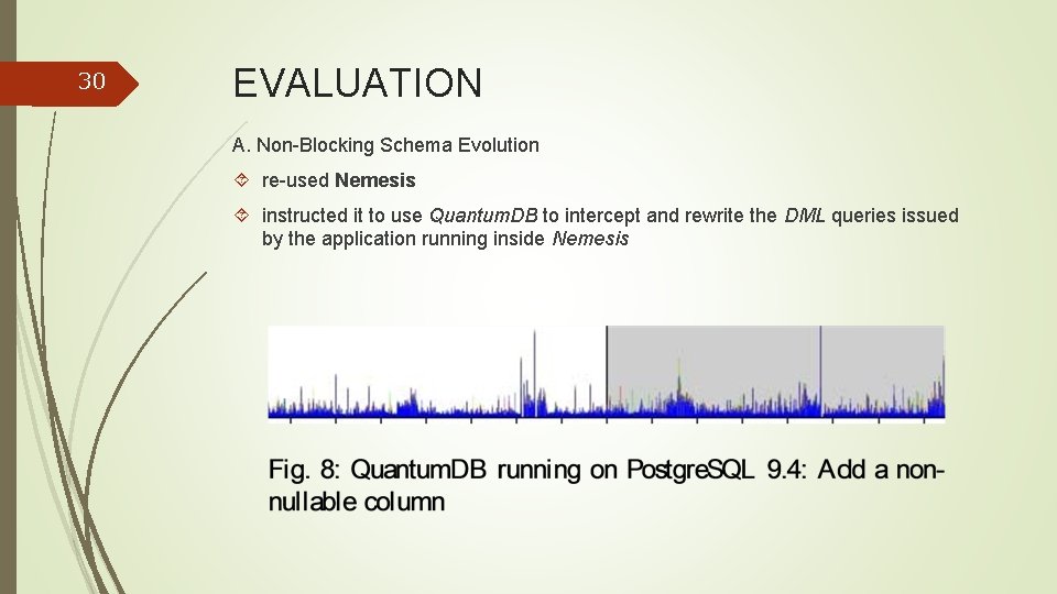 30 EVALUATION A. Non-Blocking Schema Evolution re-used Nemesis instructed it to use Quantum. DB