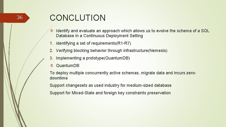 36 CONCLUTION Identify and evaluate an approach which allows us to evolve the schema