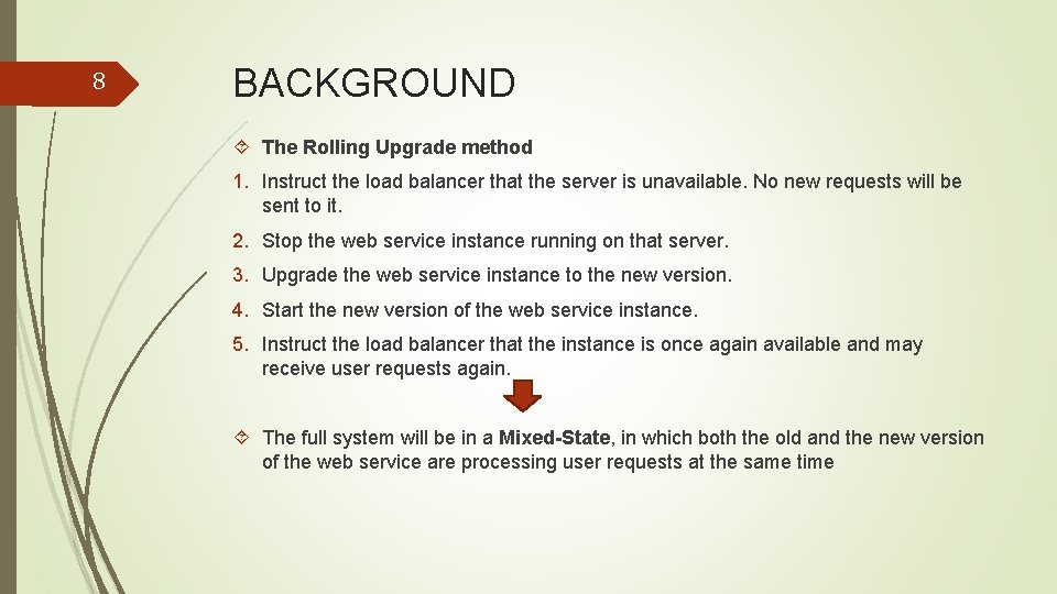 8 BACKGROUND The Rolling Upgrade method 1. Instruct the load balancer that the server