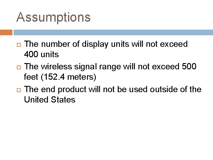 Assumptions The number of display units will not exceed 400 units The wireless signal