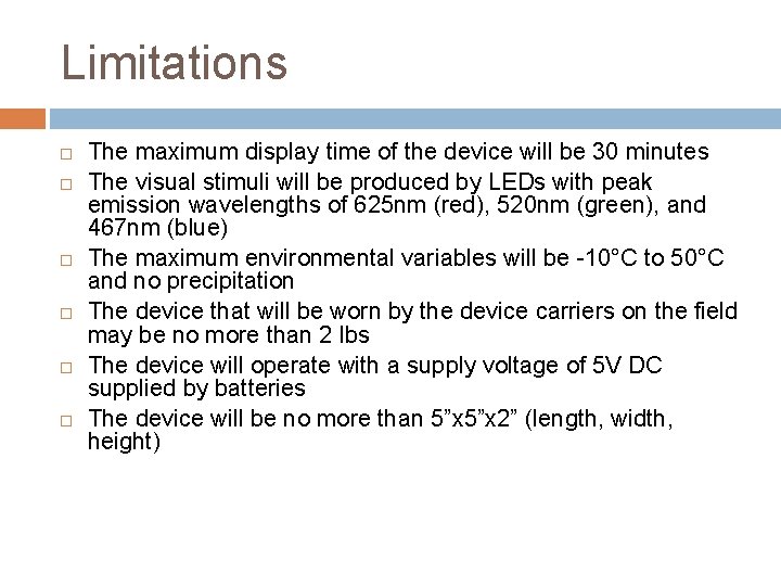 Limitations The maximum display time of the device will be 30 minutes The visual