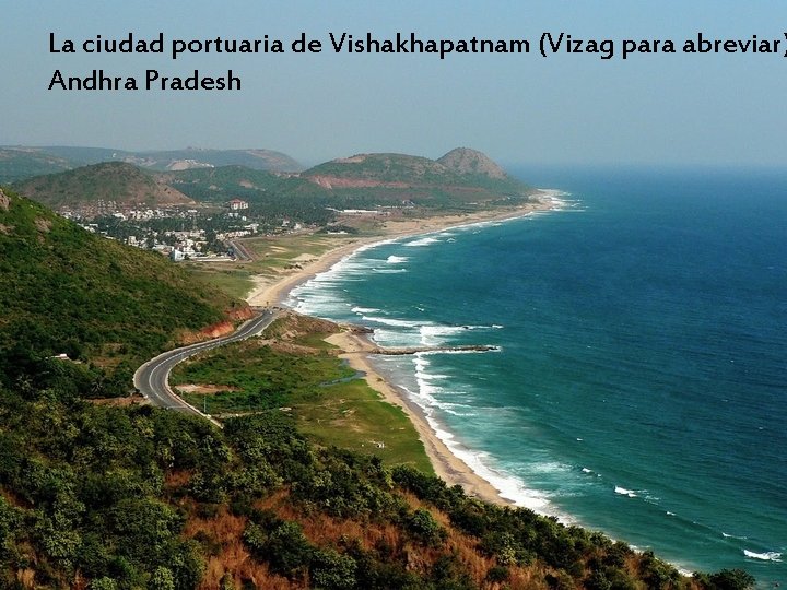 La ciudad portuaria de Vishakhapatnam (Vizag para abreviar) Andhra Pradesh 