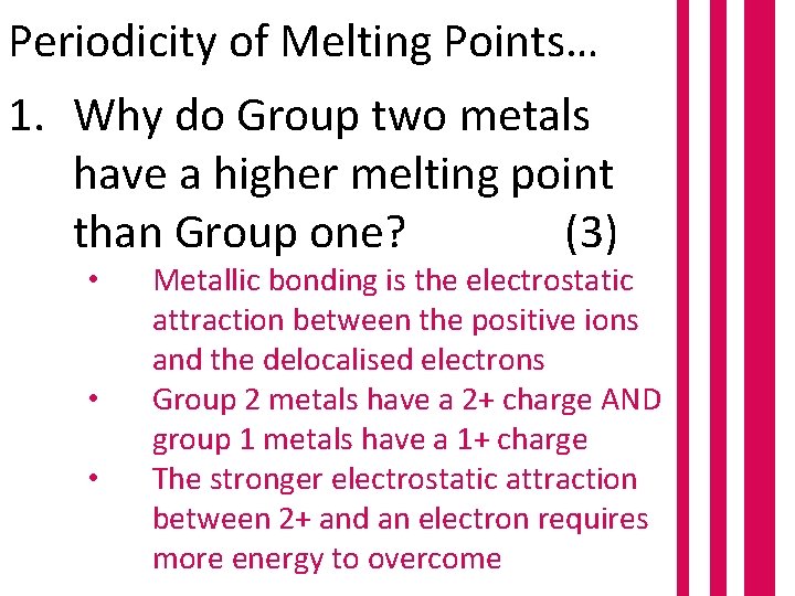 Periodicity of Melting Points… 1. Why do Group two metals have a higher melting