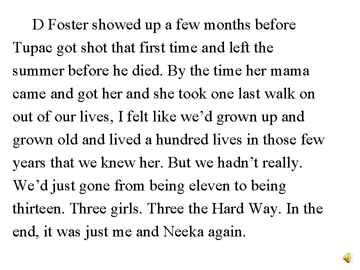 D Foster showed up a few months before Tupac got shot that first time