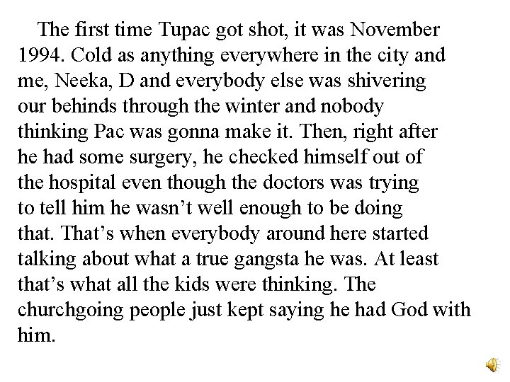 The first time Tupac got shot, it was November 1994. Cold as anything everywhere