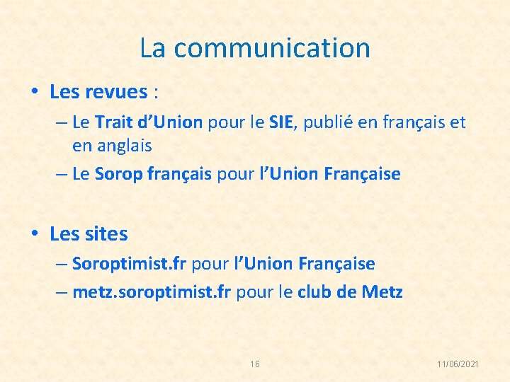 La communication • Les revues : – Le Trait d’Union pour le SIE, publié