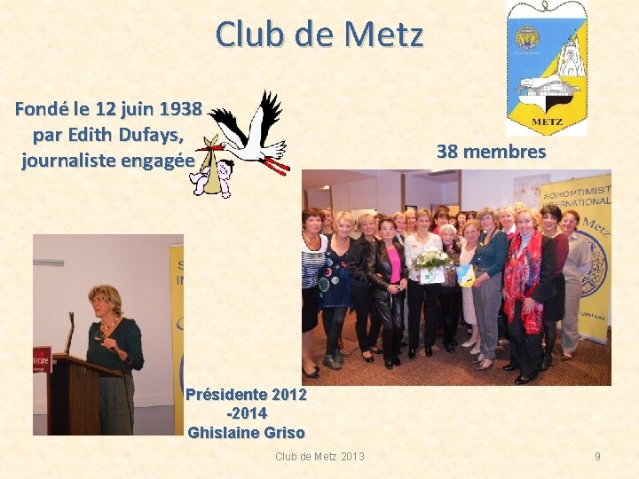 Club de Metz Fondé le 12 juin 1938 par Edith Dufays, journaliste engagée 38