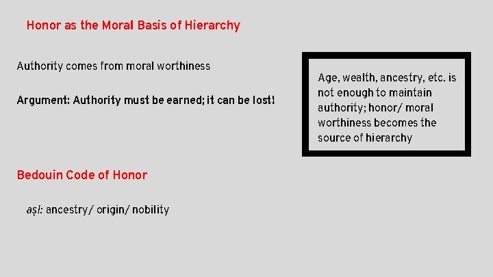 Honor as the Moral Basis of Hierarchy Authority comes from moral worthiness Argument: Authority