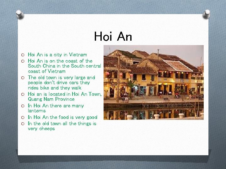 Hoi An O Hoi An is a city in Vietnam O Hoi An is