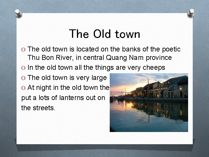 The Old town O The old town is located on the banks of the