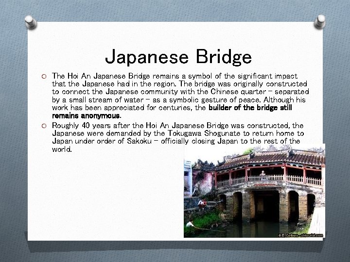 Japanese Bridge O The Hoi An Japanese Bridge remains a symbol of the significant