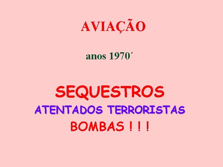 AVIAÇÃO anos 1970´ SEQUESTROS ATENTADOS TERRORISTAS BOMBAS ! ! ! 