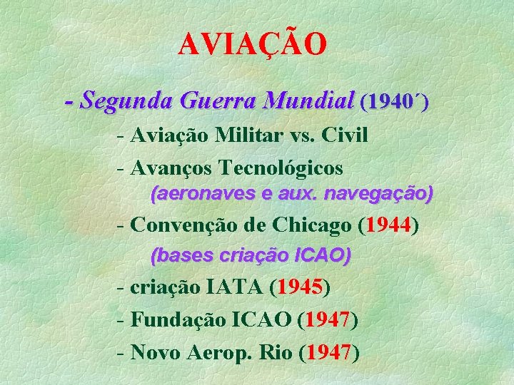 AVIAÇÃO - Segunda Guerra Mundial (1940´) 1940 - Aviação Militar vs. Civil - Avanços