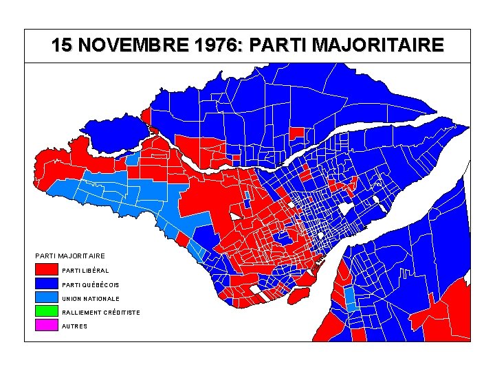 15 NOVEMBRE 1976: PARTI MAJORITAIRE PARTI LIBÉRAL PARTI QUÉBÉCOIS UNION NATIONALE RALLIEMENT CRÉDITISTE AUTRES