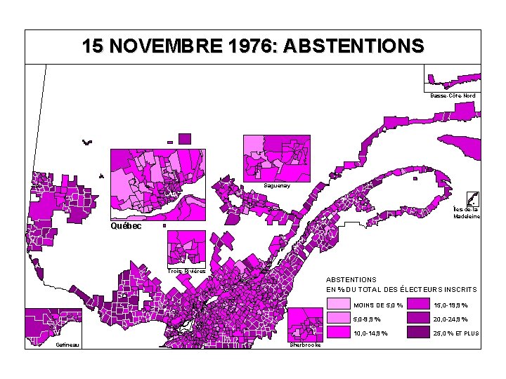 15 NOVEMBRE 1976: ABSTENTIONS Basse-Côte-Nord Saguenay Îles-de-la. Madeleine Québec Trois-Rivières ABSTENTIONS EN % DU