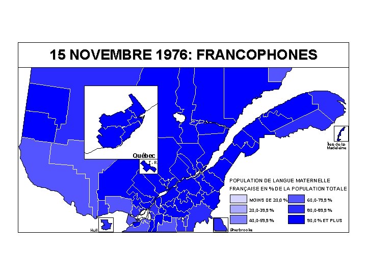 15 NOVEMBRE 1976: FRANCOPHONES Îles-de-la. Madeleine Québec T. -R. POPULATION DE LANGUE MATERNELLE FRANÇAISE