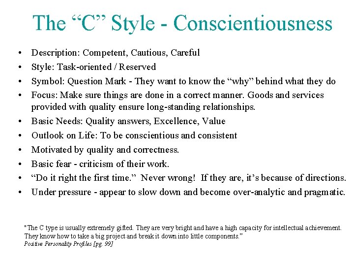 The “C” Style - Conscientiousness • • • Description: Competent, Cautious, Careful Style: Task-oriented