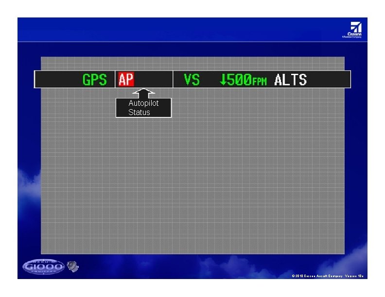 Autopilot Status © 2010 Cessna Aircraft Company. Version 10 a 