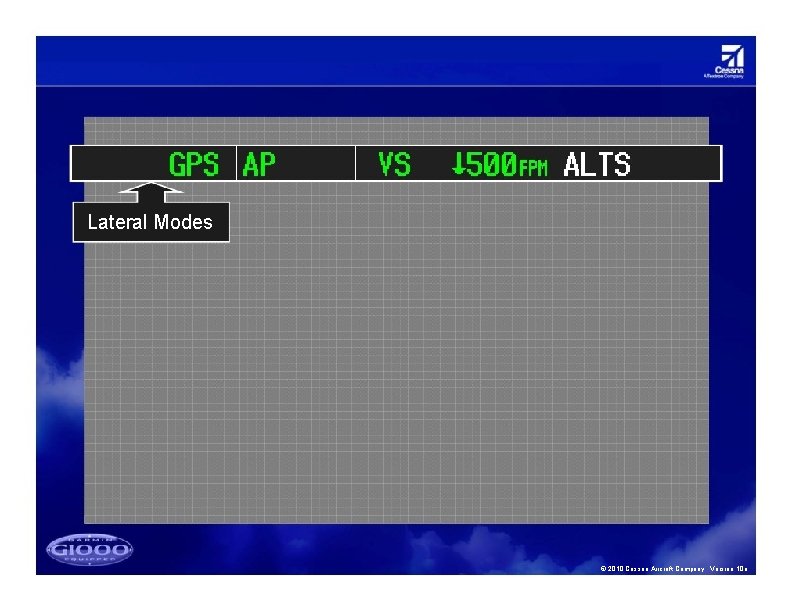 Lateral Modes © 2010 Cessna Aircraft Company. Version 10 a 