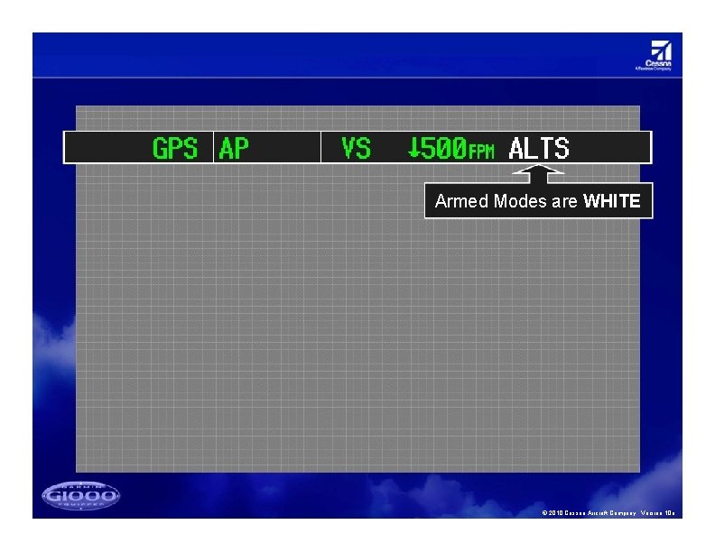 Armed Modes are WHITE © 2010 Cessna Aircraft Company. Version 10 a 