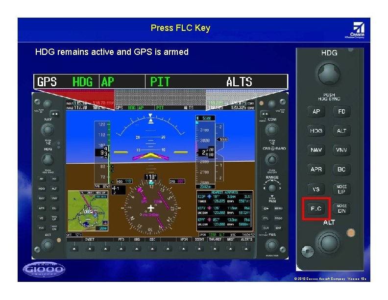 Press FLC Key HDG remains active and GPS is armed © 2010 Cessna Aircraft