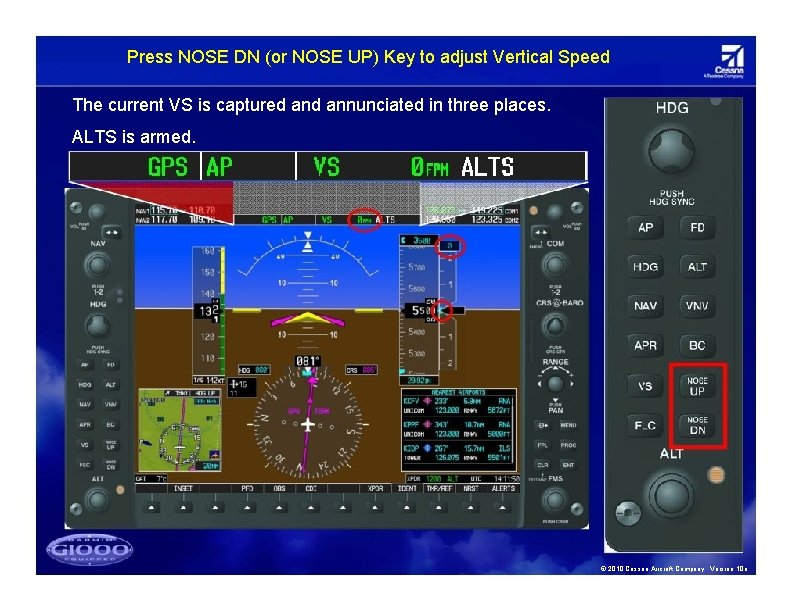 Press NOSE DN (or NOSE UP) Key to adjust Vertical Speed The current VS