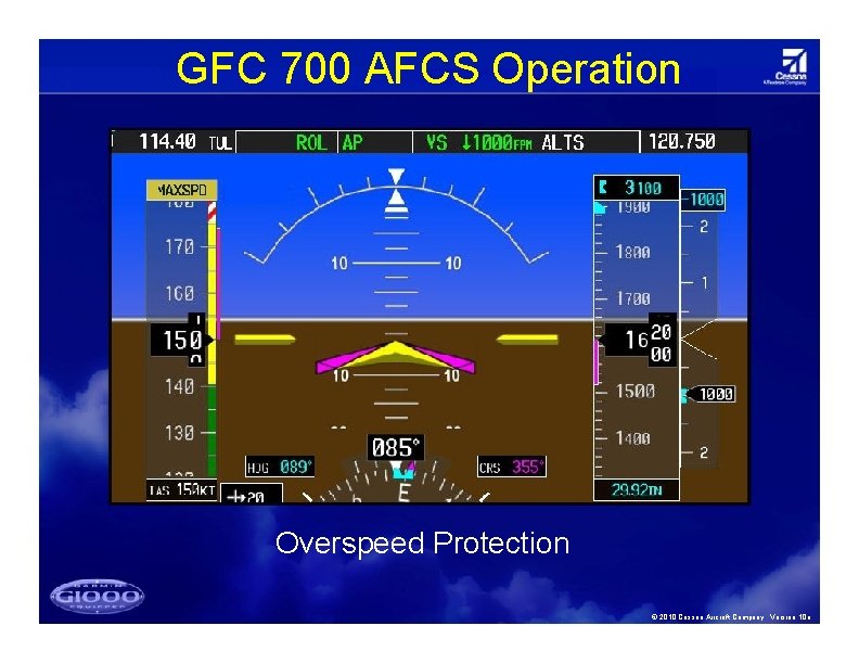 GFC 700 AFCS Operation Overspeed Protection © 2010 Cessna Aircraft Company. Version 10 a