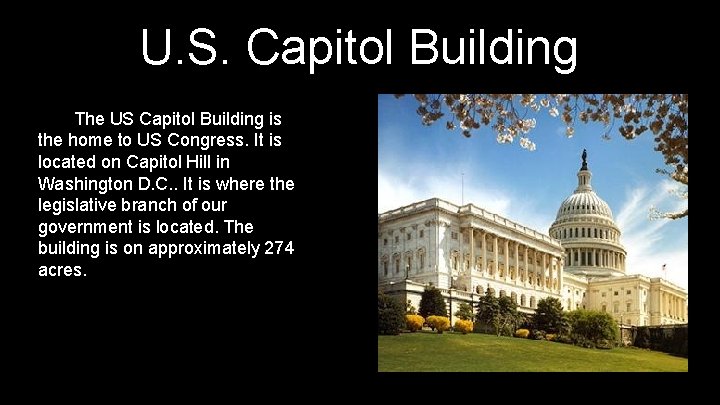 U. S. Capitol Building The US Capitol Building is the home to US Congress.