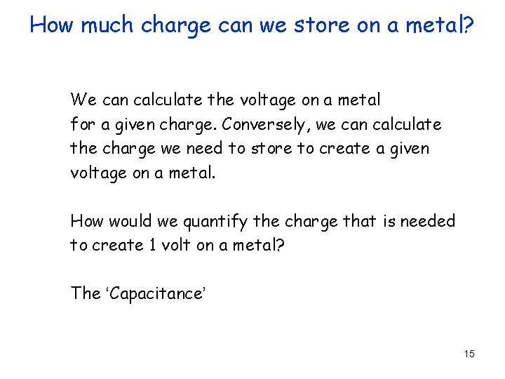 How much charge can we store on a metal? We can calculate the voltage