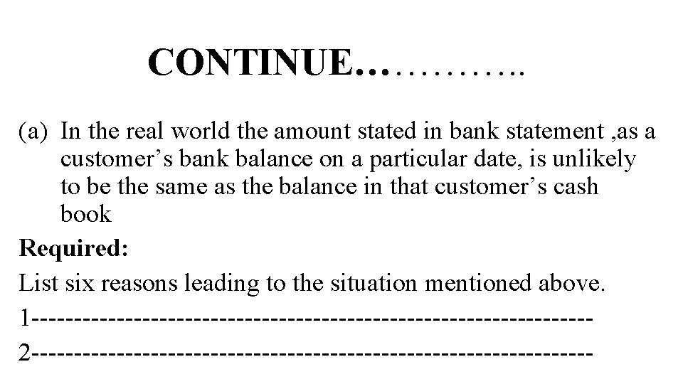 CONTINUE…………. . (a) In the real world the amount stated in bank statement ,