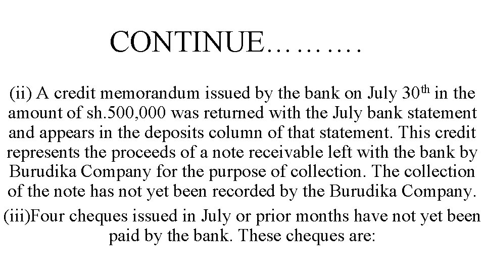 CONTINUE………. (ii) A credit memorandum issued by the bank on July 30 th in