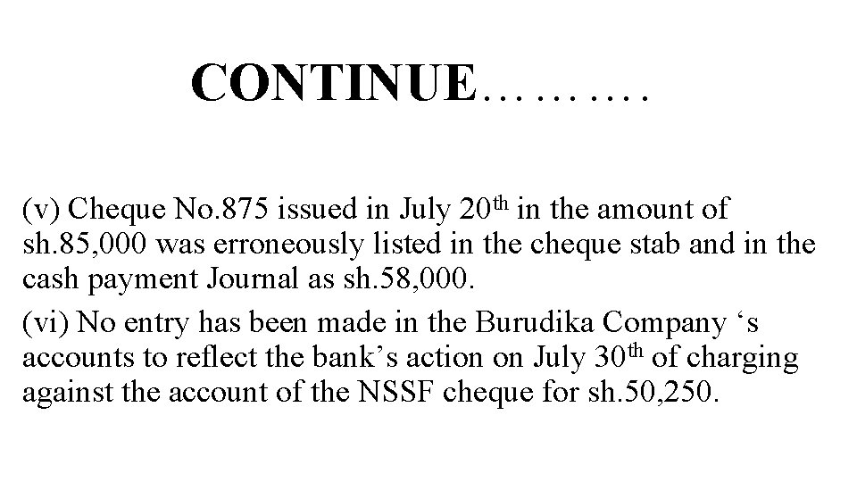 CONTINUE………. (v) Cheque No. 875 issued in July 20 th in the amount of