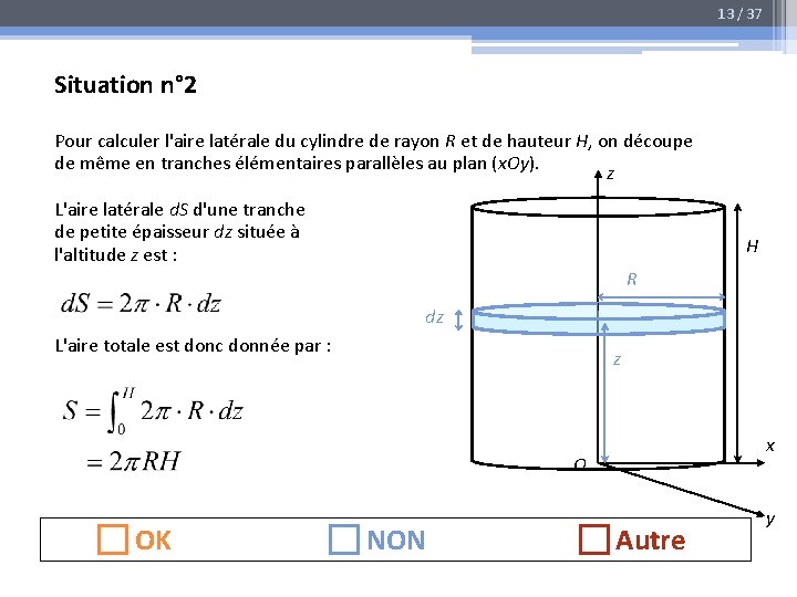 13 / 37 Situation n° 2 Pour calculer l'aire latérale du cylindre de rayon